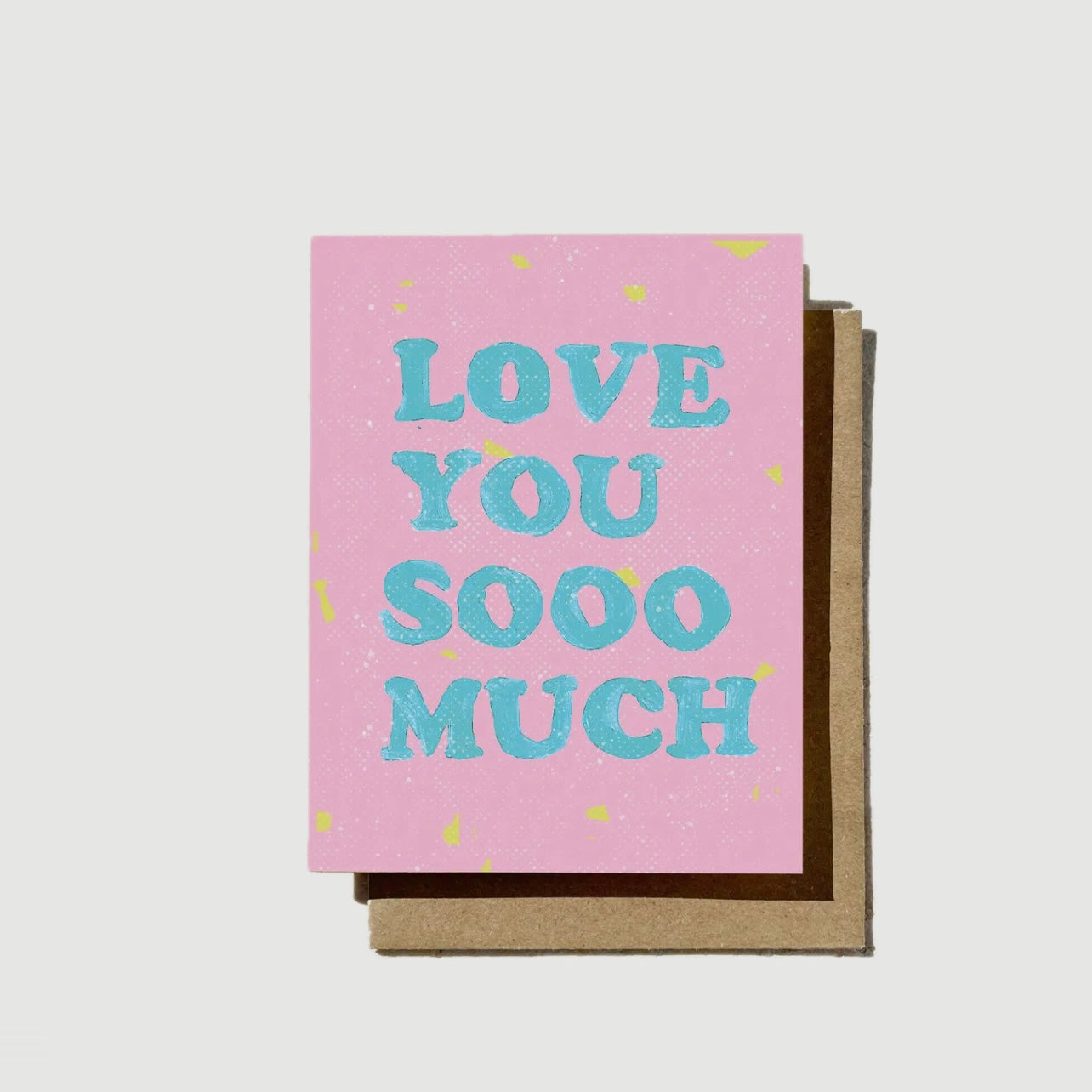 LOVE YOU SOOO MUCH GREETING CARD (DAYDREAM PRINTS)