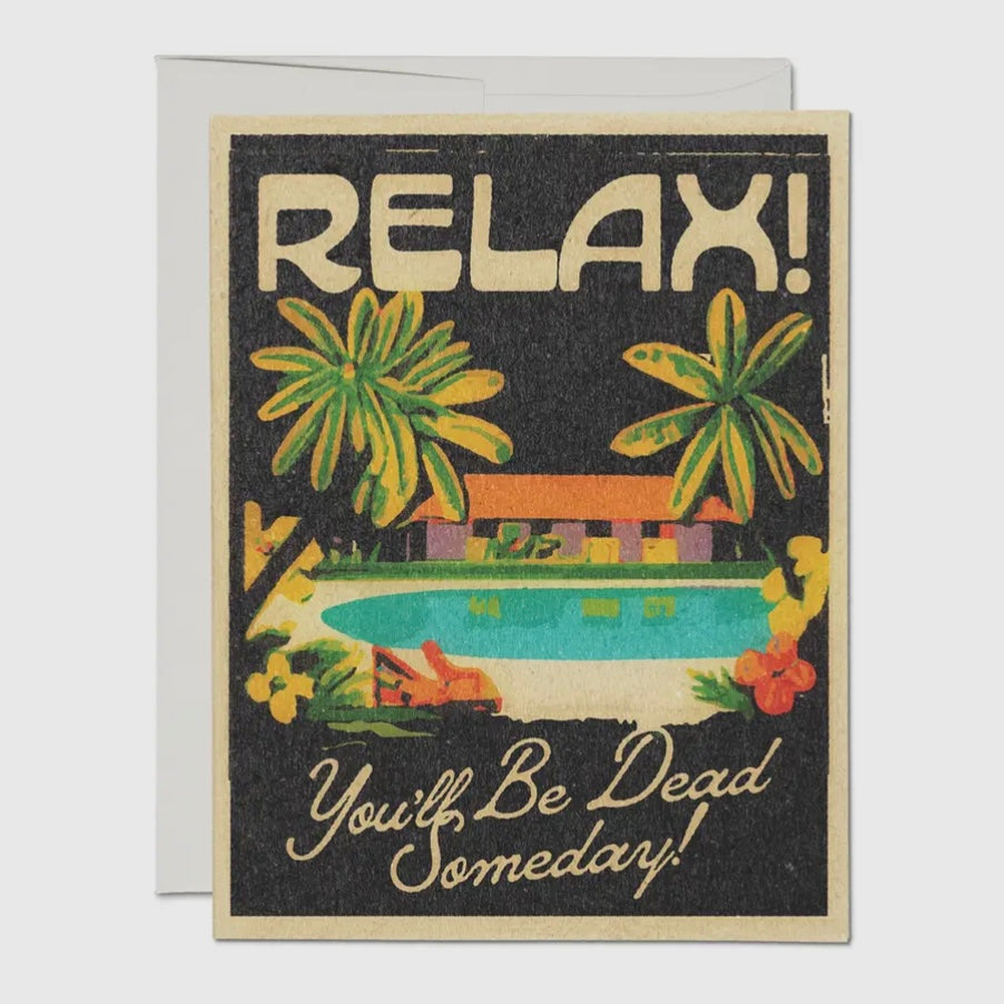 RELAX YOU'LL BE DEAD SOON GREETING CARD (RED CAP CARDS)