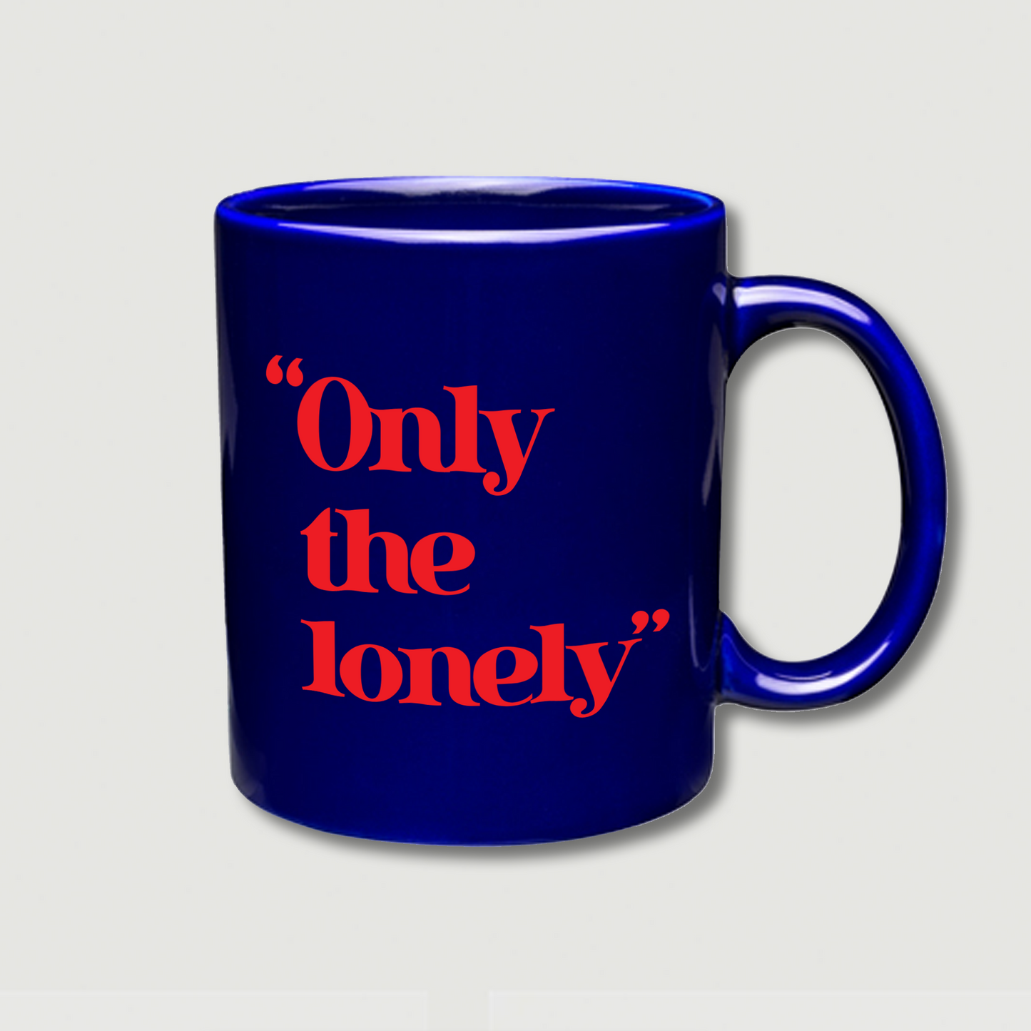 ONLY THE LONELY COFFEE MUG (BLUE)