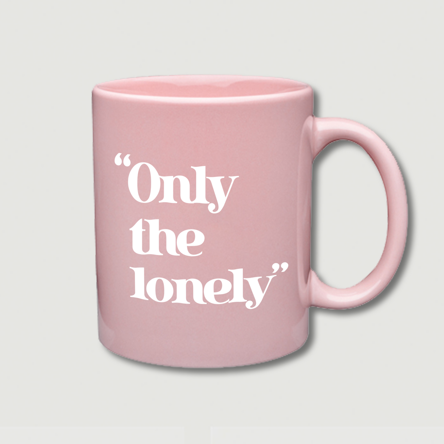 ONLY THE LONELY COFFEE MUG (PINK)